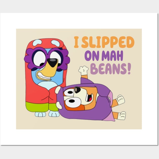 i slipped on my beans Wall Art by VILLAPODCAST